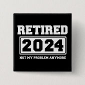 Badge Carré 5 Cm Retraité 2024 Pas mon problème plus (Devant)
