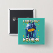 Badge Carré 5 Cm Seinfeld | A Show About Nothing (Devant & derrière)