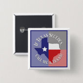 Badge Carré 5 Cm Si Texas Secedes... Appelle-Moi Un Texan ! (Devant & derrière)