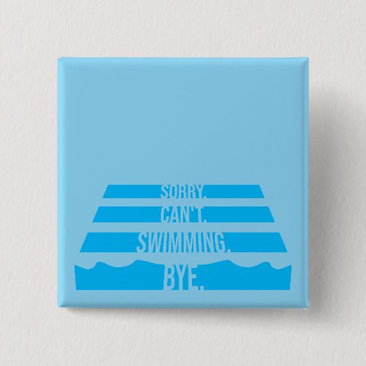 Badge Carré 5 Cm Sorry Can't Swimming Bye Funny Excuse Quote (Devant)