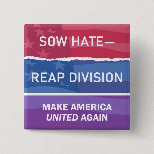 Badge Carré 5 Cm Sow Hate-Reap Division; Make America UNITED Again (Devant)