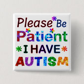 Badge Carré 5 Cm Soyez Patient, S'Il Vous Plaît, J'Ai AUTISME (Devant)