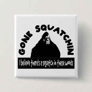 Badge Carré 5 Cm Squatchin allé - il y a des SQUATCH en ces bois !
