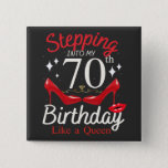 Badge Carré 5 Cm Stepping Into My 70th Birthday Like A Queen Square<br><div class="desc">Stepping Into My 70th Birthday Like A Queen Happy To Me Mom design Gift Square Button Classic Collection.</div>