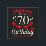 Badge Carré 5 Cm Stepping Into My 70th Birthday Like A Queen Square<br><div class="desc">Stepping Into My 70th Birthday Like A Queen Happy To Me Mom design Gift Square Button Classic Collection.</div>