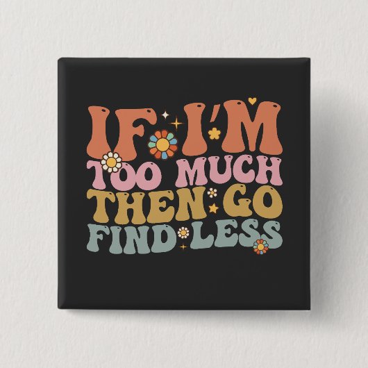 Badge Carré 5 Cm Super Si je suis trop, allez chercher moins rétro (Devant)