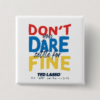 Ted Lasso | Don't You Dare Settle For Fine