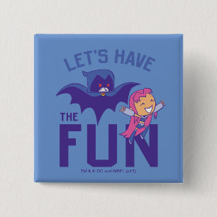 Badge Carré 5 Cm Teen Titans Go !   Starfire & Raven "Ayez Le Plai