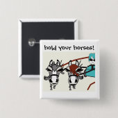 Badge Carré 5 Cm tenir vos chevaux (Devant & derrière)