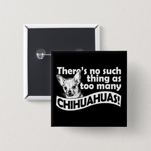 Badge Carré 5 Cm Too Many Chihuahuas (Devant & derrière)