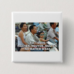Badge Carré 5 Cm Tout ce que je fais est Nguyen, Nguyen, Nguyen bou
