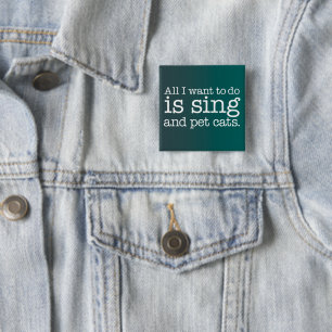Badge Carré 5 Cm Tout ce que je veux faire est chanter et caresser
