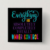 Badge Carré 5 Cm Tout Est Absolument Sous Contrôle (Devant)