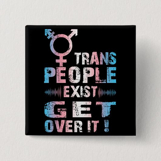 Badge Carré 5 Cm Trans People Exist get over it - Pride transgenre (Devant)