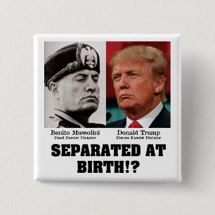 Badge Carré 5 Cm Trump Mussolini - Séparés à la naissance Anti-Trum