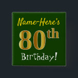 Badge Carré 5 Cm Verdissez, anniversaire d'or de Faux le<br><div class="desc">Les caractéristiques de conception ce carrées simples de bouton un message aiment "le quatre-vingtième anniversaire de Nom-Ici ! ", avec "le quatre-vingtième" ayant un faux/imitation or-comme le regard de coloration, sur un arrière - plan coloré par vert. Le nom peut être customisé. Des boutons comme ces derniers pourraient peut-être être...</div>