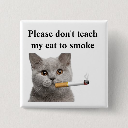 Badge Carré 5 Cm Veuillez ne pas enseigner mon chat à fumer le (Devant)