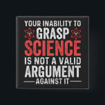 Badge Carré 5 Cm votre incapacité à saisir la science n'est pas un<br><div class="desc">astronaute,  astronomie,  chimie humour,  coloré,  mignon,  dana scully,  diagramme,  terre,  ingénieur,  mulder fox</div>