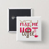 Badge Carré 5 Cm Vous m'avez eu au café chaud (Devant & derrière)