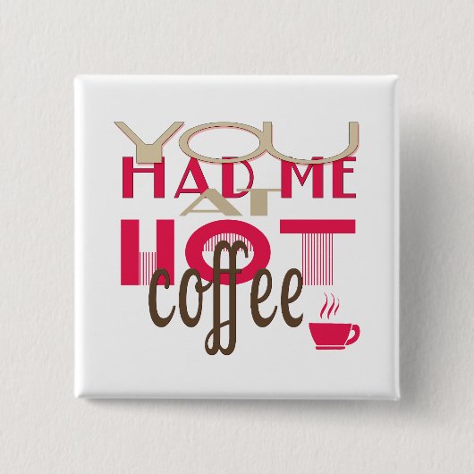 Badge Carré 5 Cm Vous m'avez eu au café chaud (Devant)