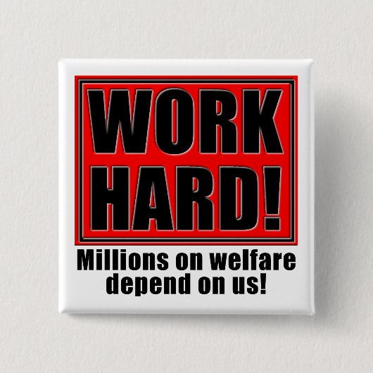 Badge Carré 5 Cm Work Hard For Welfare Funny Fridge Magnet Quotes (Devant)