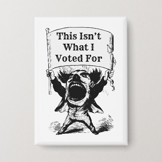 Badge Ce n'est pas ce pour quoi j'ai voté (Recto)