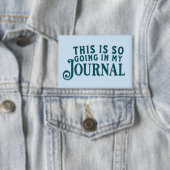 Badge Ceci va tellement dans mon journal Bouton (Insitu)