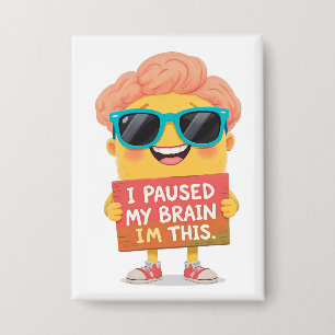 Badge Cerveau en pause : C'est moi ! Maintenant