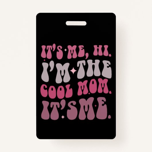 Badge C'est moi Salut Je suis la maman Cool C'est moi la (Devant)