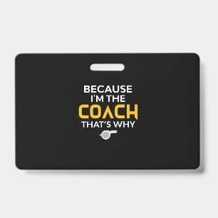 Badge Coach-Because I'm the Coach's Why