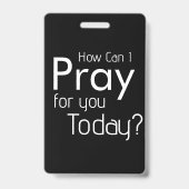 Badge Comment Puis-Je Prier Pour VOUS ? chrétien (Face)