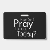 Badge Comment Puis-Je Prier Pour VOUS ? chrétien (Face)
