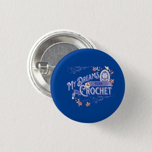 Badge Crochet 3cm - Mes rêves se transforment en C (Devant & derrière)