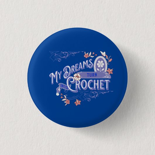 Badge Crochet 3cm - Mes rêves se transforment en C (Devant)