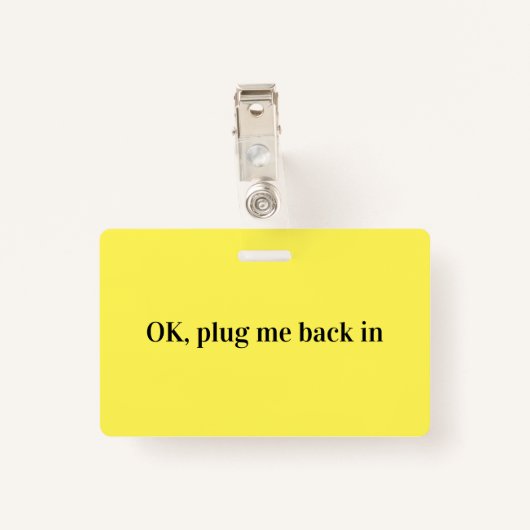 Badge Débranchez OK Rebranchez-Moi Dans Le Socket Électr (Dos avec clip)