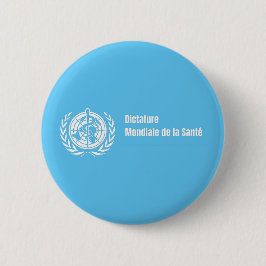 Badge Dictature mondiale de la santé - OMS Ronde Button 5,7 Cm