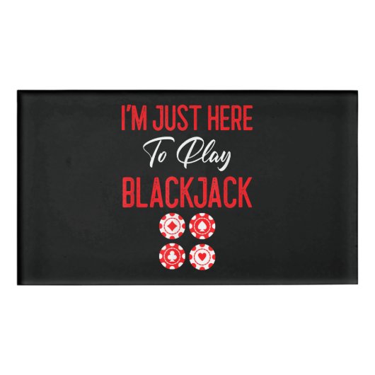 Badge D'identification Funny poker | I'm Just Here To Plat Blackjack (Devant)