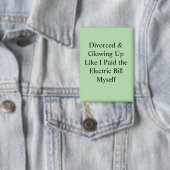 Badge Divorcée et resplendissante comme si j'avais payé (Insitu)