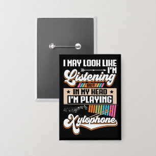 Badge Drôle à écouter dans ma tête Je joue du Xylophone