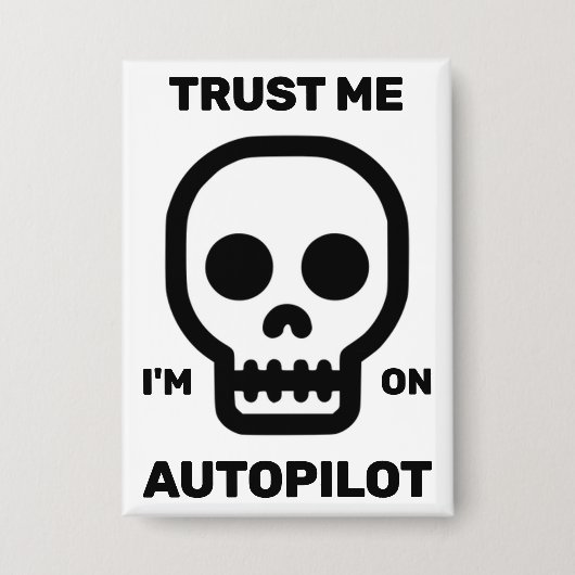 Badge Faites-moi confiance - Je suis en mode pilote auto (Recto)