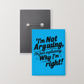 Badge Funny Quote Design – I'm Not Arguing, I'm Just Exp (Recto/Verso)