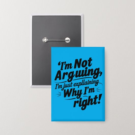 Badge Funny Quote Design – I'm Not Arguing, I'm Just Exp (Recto/Verso)