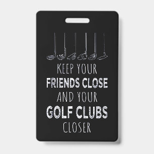 Badge Gardez Vos Amis Près Et Vos Clubs De Golf Plus Prè