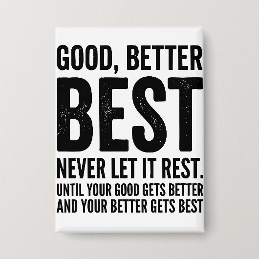 Badge Good Better Best Never Let It Rest funny quote (Recto)