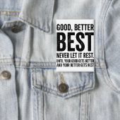 Badge Good Better Best Never Let It Rest funny quote (Insitu)