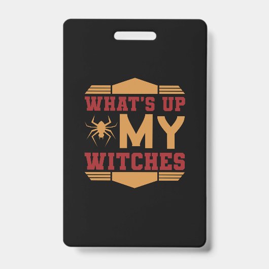 Badge Halloween What Up My Witches (Avant)