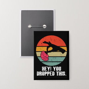 Badge Hey Vous Avez Laissé Ce Cerveau Drôle Mème Retro P