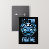 Badge Houston j'ai tellement de problèmes astronaute (Recto/Verso)