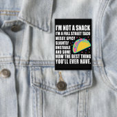 Badge I Am Not A Snack I'm A Full Street Taco Messy (Insitu)