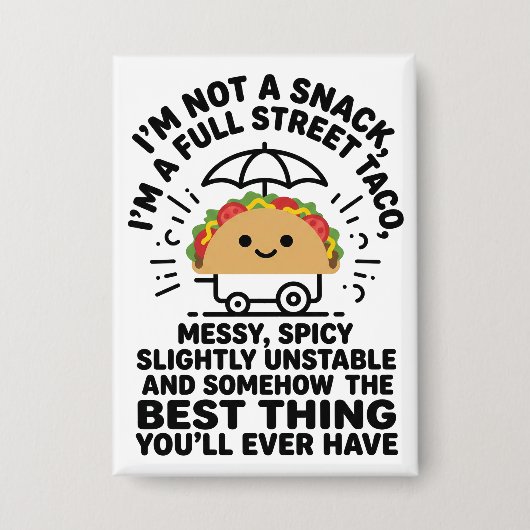 Badge I Am Not A Snack I'm A Full Street Taco Messy (Recto)
